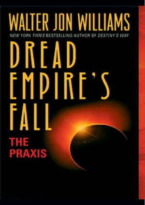 [Dread Empire's Fall 01] • The Praxis